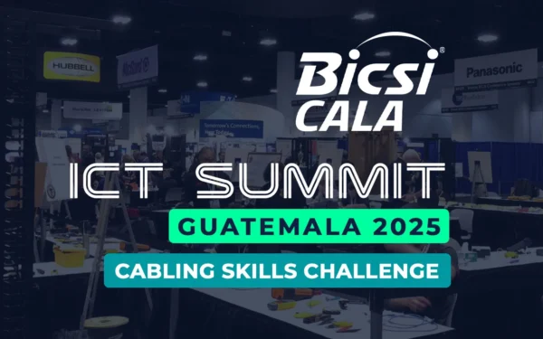 BICSI CALA ICT SUMMIT GUATEMALA 2025 – Inscripción Cabling Skills Challenge