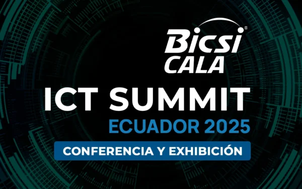 BICSI CALA ICT SUMMIT ECUADOR 2025 – Conferencia y Exhibición